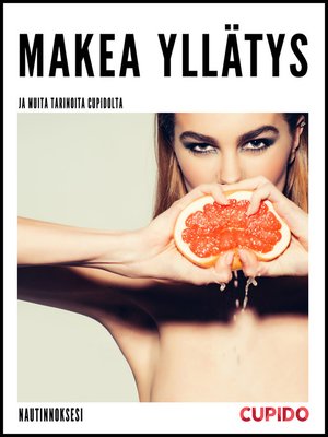 Makea yllätys--ja muita tarinoita Cupidolta by Cupido And Others